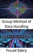 Group Method of Data Handling - Fouad Sabry