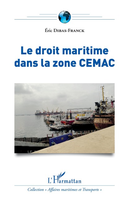 Le droit maritime dans la zone CEMAC - Eric Dibas-Franck