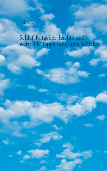 Schlaf-Ratgeber: leichte und wertvolle Tipps rund ums Schlafen - Linda Lavao