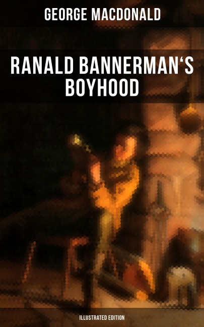 Ranald Bannerman's Boyhood (Illustrated Edition) - George Macdonald