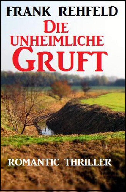 Die unheimliche Gruft - Frank Rehfeld