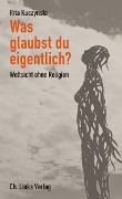 Cover-Bild zum Titel 'Was glaubst du eigentlich?' von 'Rita Kuczynski'