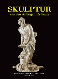 Cover-Bild zum Titel 'Skulptur - von den Anfängen bis heute' von 'Joseph Manca, Patrick Bade, Sarah Costello, Victoria Charles'