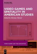 Cover-Bild zum Titel 'Video Games and Spatiality in American Studies' von ''