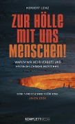 Cover-Bild zum Titel 'Zur Hölle mit uns Menschen' von 'Herbert Lenz'