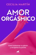 Cover-Bild zum Titel 'Amor Orgásmico / Orgasmic Love' von 'Cecilia Martín'