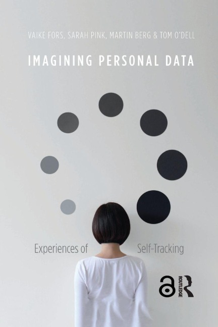 Imagining Personal Data - Vaike Fors, Sarah Pink, Martin Berg