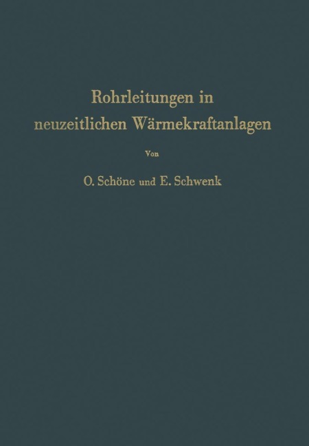 Rohrleitungen in neuzeitlichen Wärmekraftanlagen - Otto Schöne, Erich Schwenk