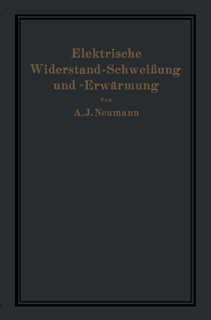 Elektrische Widerstand-Schweißung und -Erwärmung - A. Hilpert, A. Neumann