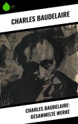 Cover-Bild zum Titel 'Charles Baudelaire: Gesammelte Werke' von 'Charles Baudelaire'