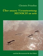 Cover-Bild zum Titel 'Über unsere Verantwortung MENSCH zu sein' von 'Christin Prizelius'