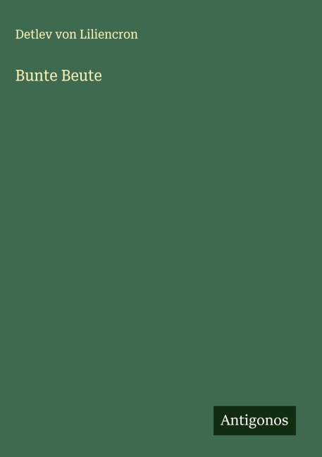 Bunte Beute - Detlev Von Liliencron