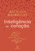 Cover-Bild zum Titel 'Inteligência do Coração' von 'Patrícia Meirelles'