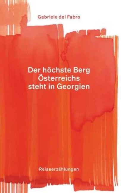 Der höchste Berg Österreichs steht in Georgien - Gabriele del Fabro