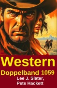 Cover-Bild zum Titel 'Western Doppelband 1059' von 'Lee J. Slater, Pete Hackett'