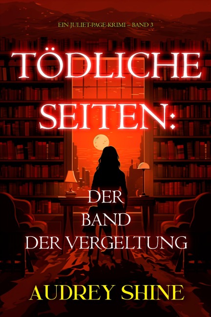 Tödliche Seiten: Der Band der Vergeltung (Ein Juliet-Page-Krimi - Band 3) - Audrey Shine