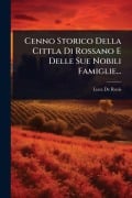 Cover-Bild zum Titel 'Cenno Storico Della Cittla Di Rossano E Delle Sue Nobili Famiglie...' von 'Luca De Rosis'