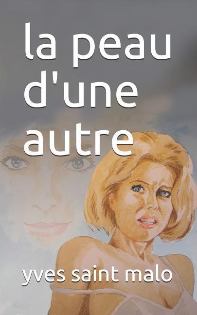La Peau d'Une Autre - Yves Saint Malo