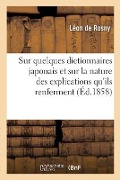 Remarques Sur Quelques Dictionnaires Japonais Et Sur La Nature Des Explications Qu'ils Renferment - Léon De Rosny
