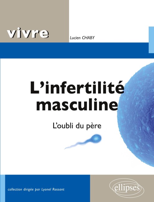 L'infertilité masculine. L'oubli du père - Lucien Chaby