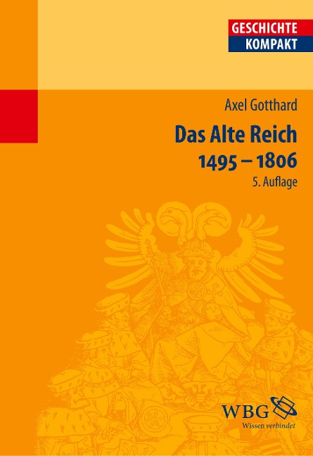 Das Alte Reich 1495 - 1806 - Axel Gotthard