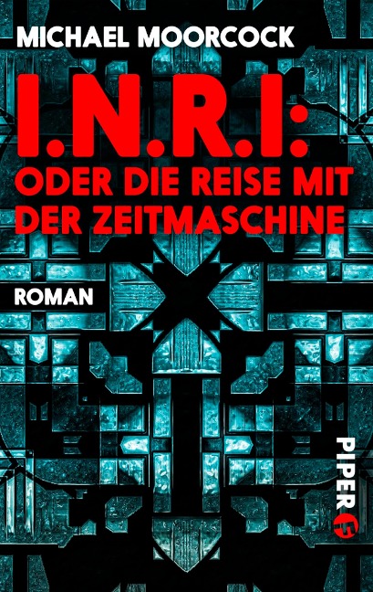 I.N.R.I: oder die Reise mit der Zeitmaschine - Michael Moorcock