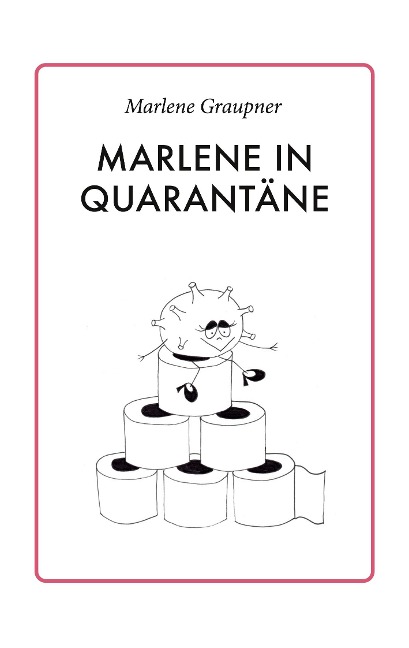 Marlene in Quarantäne - Marlene Graupner