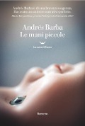 Cover-Bild zum Titel 'Le mani piccole' von 'Andrés Barba'