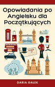 Cover-Bild zum Titel 'Opowiadania po Angielsku dla Pocz¿tkuj¿cych' von 'Daria Ga¿ek'