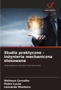 Studia praktyczne - in¿ynieria mechaniczna stosowana - Matheus Carvalho, Pedro Lucas, Leonardo Monteiro