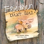 Cover-Bild zum Titel 'Friedrich büxt aus! (Hardcover)' von 'Claus Schulte-Holtey, Steve Nolte, Kat Nolte'