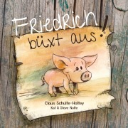 Cover-Bild zum Titel 'Friedrich büxt aus! (Hardcover)' von 'Claus Schulte-Holtey, Steve Nolte, Kat Nolte'