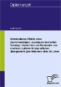 Metabolische Effekte einer sechsmonatigen, ausdauerorientierten Trainingsintervention auf Parameter des kardiovaskulären Risikoprofils bei übergewichtigen Männern über 50 Jahren - Matthias Ott