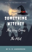 Cover-Bild zum Titel 'Something Witchy This Way Comes (Something Series, #0)' von 'S. D. Anderson'