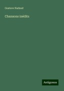 Chansons inédits - Gustave Nadaud