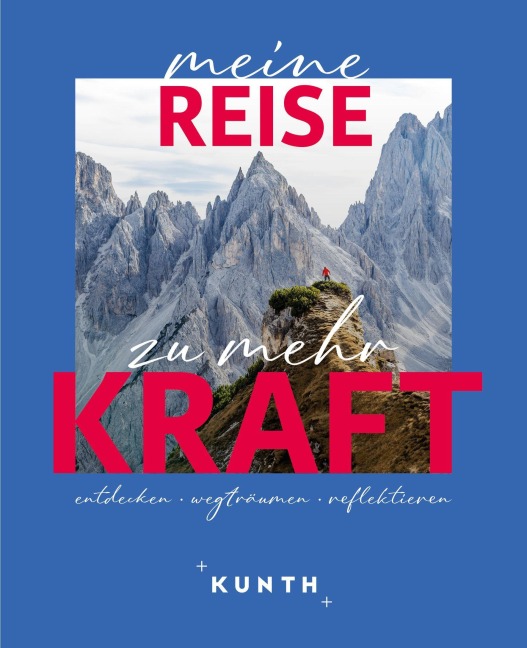 KUNTH Meine Reise zu mehr Kraft - Kunth Verlag