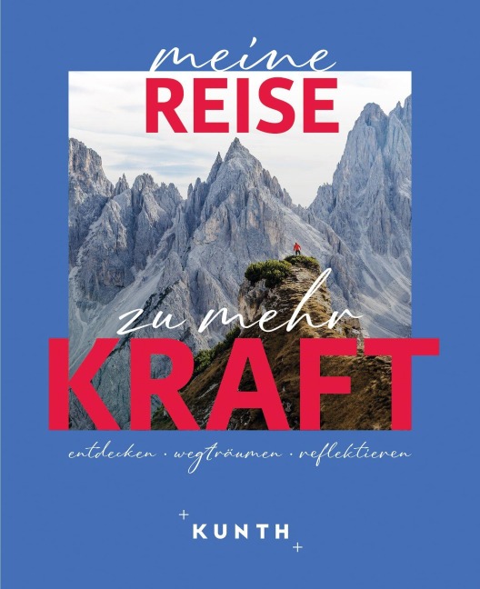 KUNTH Meine Reise zu mehr Kraft - Kunth Verlag