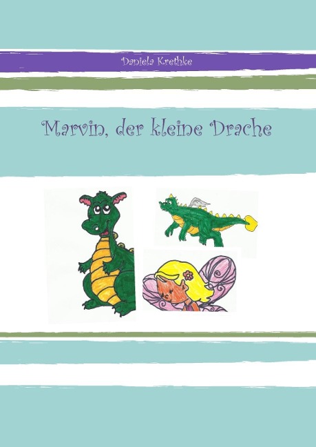 Marvin, der kleine Drache - Daniela Krethke