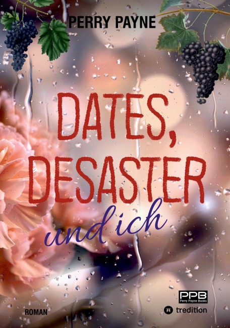 Dates, Desaster und ich - Perry Payne, Dörte Wunsch