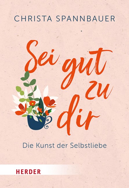 Sei gut zu dir! - Christa Spannbauer