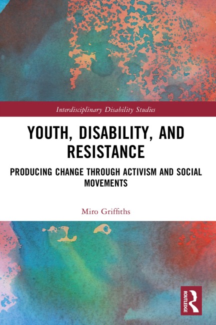 Youth, Disability, and Resistance - Miro Griffiths