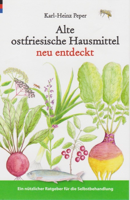 Alte ostfriesische Hausmittel neu entdeckt - Karl-Heinz Peper