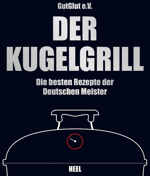 Der Kugelgrill - Grillteam e. V. GutGlut, Grillteam e. V. GutGlut