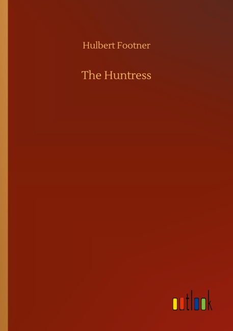 The Huntress - Hulbert Footner