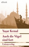 Cover-Bild zum Titel 'Auch die Vögel sind fort' von 'Yasar Kemal'