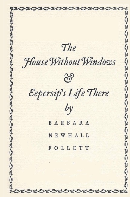 The House Without Windows - Barbara Newhall Follett