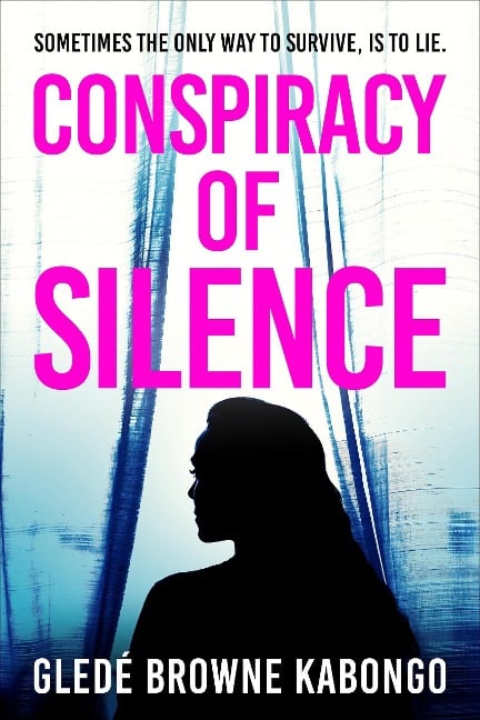 Conspiracy of Silence: A gripping psychological thriller with a brilliant twist - Gledé Browne Kabongo