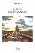 Cover-Bild zum Titel 'La poesia guarda la musica' von 'Paola Zugna'