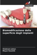 Cover-Bild zum Titel 'Biomodificazione della superficie degli impianti' von 'Shabnam Jahan, Mayur Kaushik'