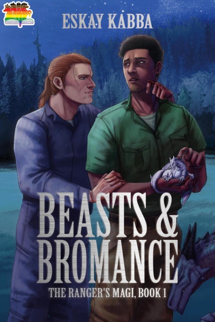 Beasts & Bromance (The Ranger's Magi, #1) - Eskay Kabba